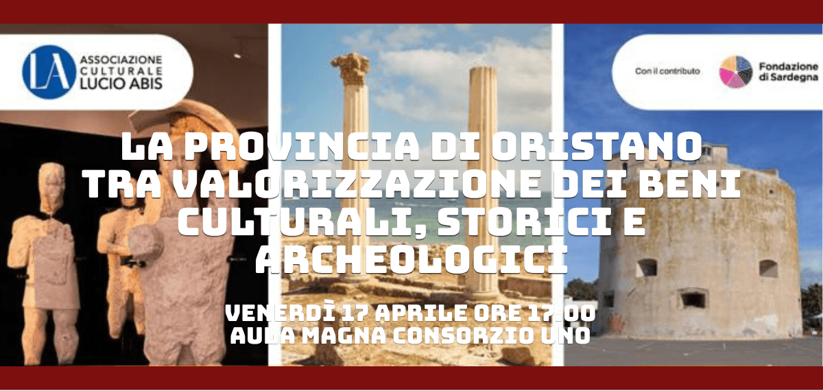 La provincia di Oristano tra valorizzazione dei beni culturali, storici e archeologici: convegno dell’Associazione Lucio Abis